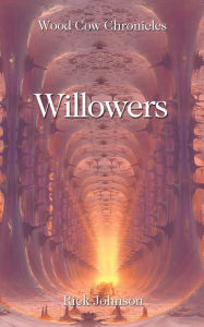 Title: Willowers (Wood Cow Chronicles, #4), Author: Rick Johnson