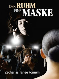Title: Der Ruhm: Eine Maske, Author: Zacharias Tanee Fomum