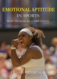 Title: Emotional Aptitude In Sports, Author: Frank Giampaolo