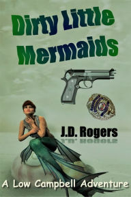 Title: Dirty Little Mermaids, Author: J.D. Rogers