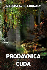 Title: Prodavnica cuda, Author: Radoslav Chugaly