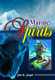 Title: The Marine Spirits, Author: John B. Joseph