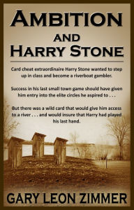 Title: Ambition and Harry Stone, Author: Gary Leon Zimmer