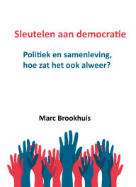 Title: Sleutelen aan democratie, Author: Marc Brookhuis