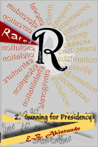 Title: Gunning for Presidency, Author: E.B. Akintunde