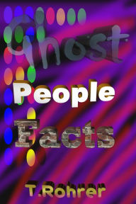 Title: Ghost People Facts, Author: Todd Andrew Rohrer