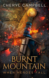 Title: Burnt Mountain When Heroes Fall, Author: Cheryl Campbell