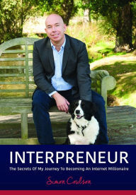 Title: INTERPRENEUR: The Secrets of my Journey to becoming an Internet Millionaire, Author: How2Become