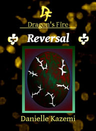 Title: Reversal (#25) (Dragon's Fire), Author: Danielle Kazemi