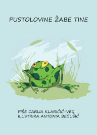 Title: Pustolovine zabe Tine, Author: Darija Klaricic - Veg