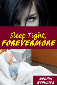 Title: Sleep Tight Forevermore, Author: Delfin Espinosa