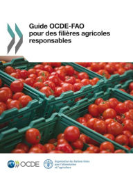 Title: Guide OCDE-FAO pour des filières agricoles responsables, Author: Organisation des Nations Unies pour l'alimentation et l'agriculture