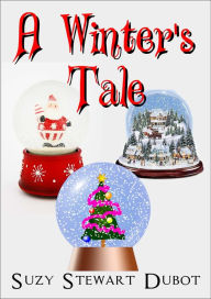 Title: A Winter's Tale, Author: Suzy Stewart Dubot