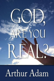 Title: God, Are You Real?, Author: Arthur Adam