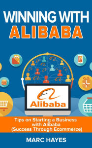 Title: Winning With Alibaba: Tips on Starting a Business with Alibaba (Success Through Ecommerce), Author: Norman Langolff