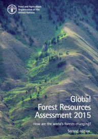 Title: Global Forest Resources Assessment 2015. How Are the World's Forests Changing? Second Edition, Author: Food and Agriculture Organization of the United Nations