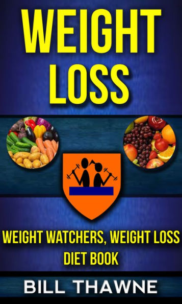 Weight Loss: Weight Watchers, Weight Loss Diet Book