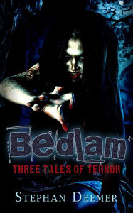 Title: Bedlam, Author: Stephan Deemer