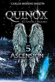 Title: Quinox, el ángel oscuro 5: Ascensión, Author: Carlos Moreno Martín
