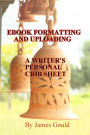 E-Book Formatting and Uploading: A Writer's Personal Crib Sheet