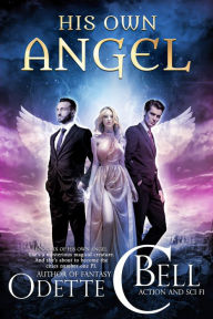 Title: His Own Angel Book Six, Author: Odette C. Bell