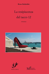 Title: La resipiscenza del tacco 12, Author: Bruno Dakskobler