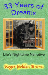 Title: 33 Years of Dreams, Author: Roger Golden Brown