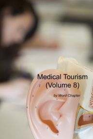 Title: Medical Tourism (Volume 8), Author: Word Chapter