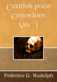 Title: Cuentos poco conocidos Vol. I, Author: Federico G. Rudolph