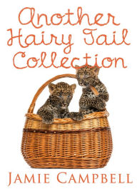 Title: Another Hairy Tail Collection, Author: Jamie Campbell