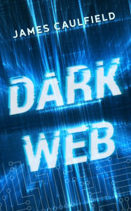 Title: Dark Web, Author: James Caulfield