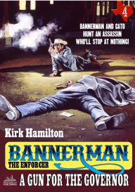 Title: Bannerman the Enforcer 4: A Gun for the Governor, Author: Kirk Hamilton