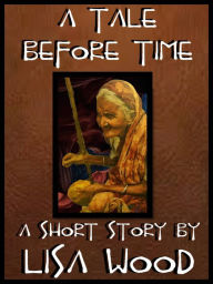 Title: A Tale Before Time, Author: Lisa Wood