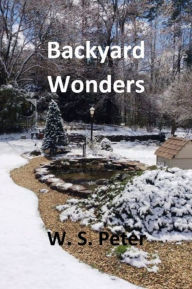 Title: Backyard Wonders, Author: W. S. Peter