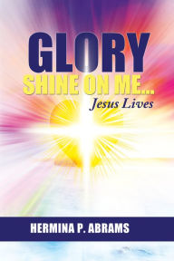 Title: Glory Shine On Me... Jesus Lives, Author: Zillertaler Bergcasanovas