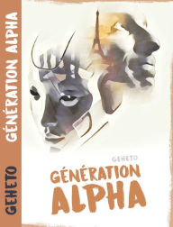 Title: Génération Alpha, Author: Geheto