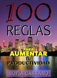 Title: 100 Reglas para aumentar tu productividad, Author: Sofía Cassano