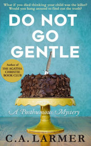 Title: Do Not Go Gentle, Author: C.A. Larmer