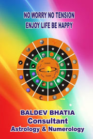 Title: No Worry No Tension Enjoy Life Be Happy, Author: Baldev Bhatia