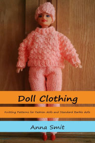 Title: Doll Clothing: Knitting Patterns For Fashion Dolls And Standard Barbie Dolls, Author: Anna Smit