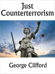 Title: Just Counterterrorism, Author: George Clifford