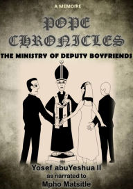 Title: Pope Chronicles: The Ministry of Deputy Boyfriends, Author: Mpho Matsitle