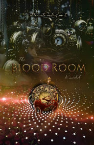 Title: The Blood Room: Alternate Ending #2, Author: K. Weikel