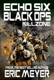 Title: Echo Six: Black Ops - Killzone, Author: Eric Meyer