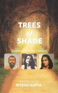 Title: Trees of Shade: A Spiritual Collection, Author: Ritesh Gupta