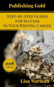 Title: Publishing Gold Complete Series: Step-by-Step Guides for Success In Your Writing Career, Author: Lisa Norman
