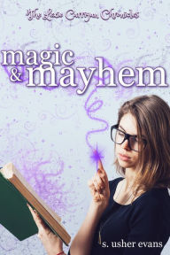 Title: Magic and Mayhem, Author: S. Usher Evans