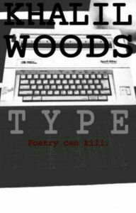 Title: Type, Author: Khalil Woods