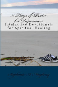 Title: 31 Days of Praise for Depression, Author: Stephanie A. Mayberry