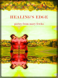 Title: Healing's Edge: Poetry from Mary Fewko, Author: Mary Fewko